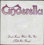 Cinderella - Don't- Know- What -You -Got -Till -It's- Gone